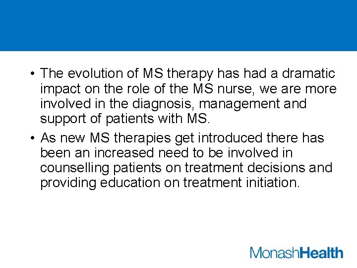  • The evolution of MS therapy has had a dramatic impact on the