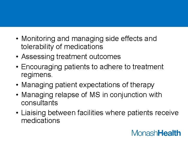  • Monitoring and managing side effects and tolerability of medications • Assessing treatment