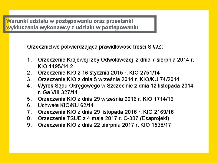 Warunki udziału w postępowaniu oraz przesłanki wykluczenia wykonawcy z udziału w postępowaniu Orzecznictwo potwierdzająca