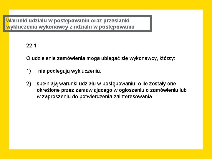 Warunki udziału w postępowaniu oraz przesłanki wykluczenia wykonawcy z udziału w postępowaniu 22. 1