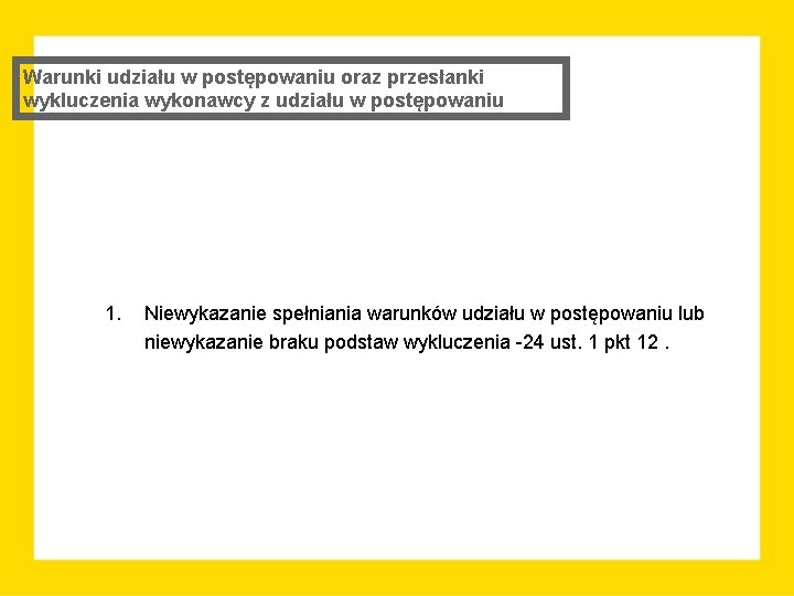 Warunki udziału w postępowaniu oraz przesłanki wykluczenia wykonawcy z udziału w postępowaniu 1. Niewykazanie