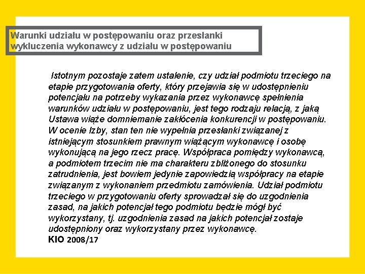 Warunki udziału w postępowaniu oraz przesłanki wykluczenia wykonawcy z udziału w postępowaniu Istotnym pozostaje