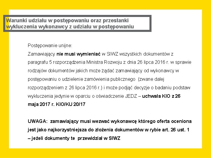 Warunki udziału w postępowaniu oraz przesłanki wykluczenia wykonawcy z udziału w postępowaniu Postępowanie unijne: