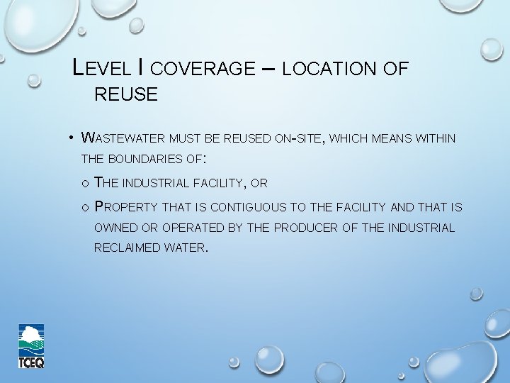 LEVEL I COVERAGE – LOCATION OF REUSE • WASTEWATER MUST BE REUSED ON-SITE, WHICH
