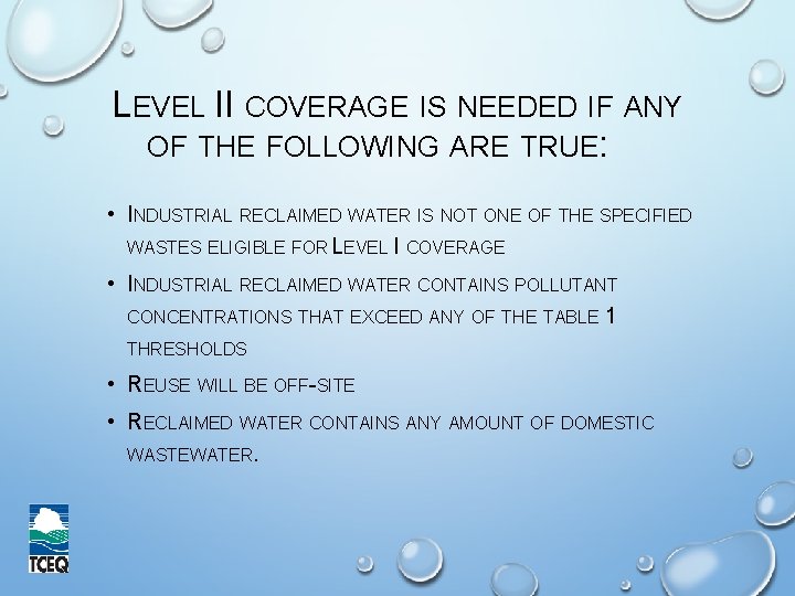 LEVEL II COVERAGE IS NEEDED IF ANY OF THE FOLLOWING ARE TRUE: • INDUSTRIAL