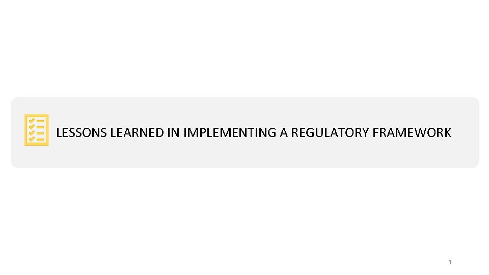 WHYLESSONS ENFORCED LEARNED IN IMPLEMENTING A REGULATORY FRAMEWORK COMPLIANCE? 3 