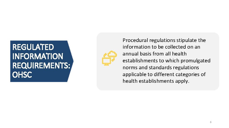 REGULATED INFORMATION REQUIREMENTS: OHSC Procedural regulations stipulate the information to be collected on an