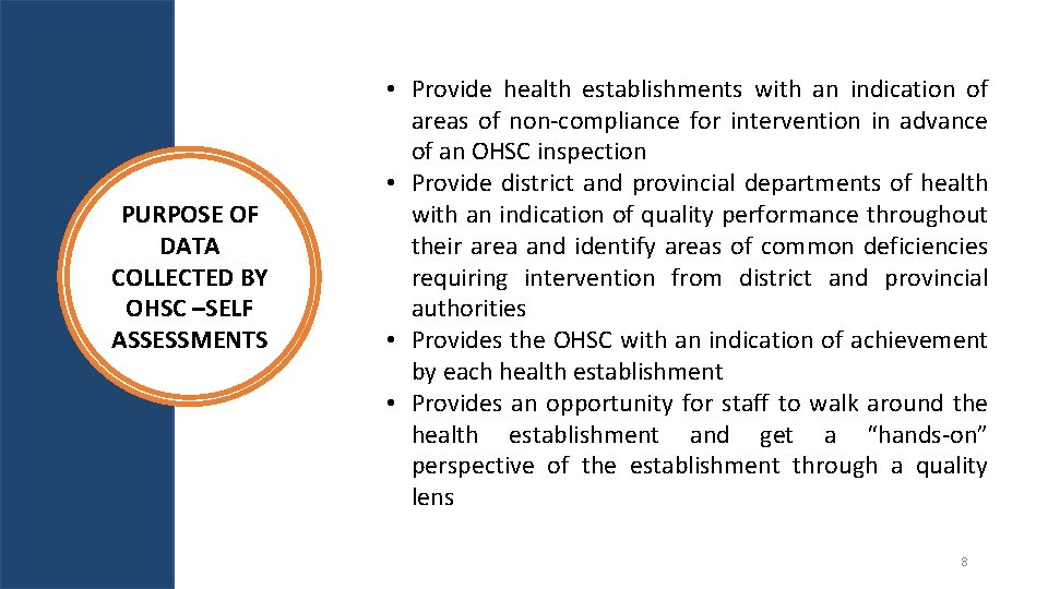 PURPOSE OF DATA COLLECTED BY OHSC –SELF ASSESSMENTS • Provide health establishments with an