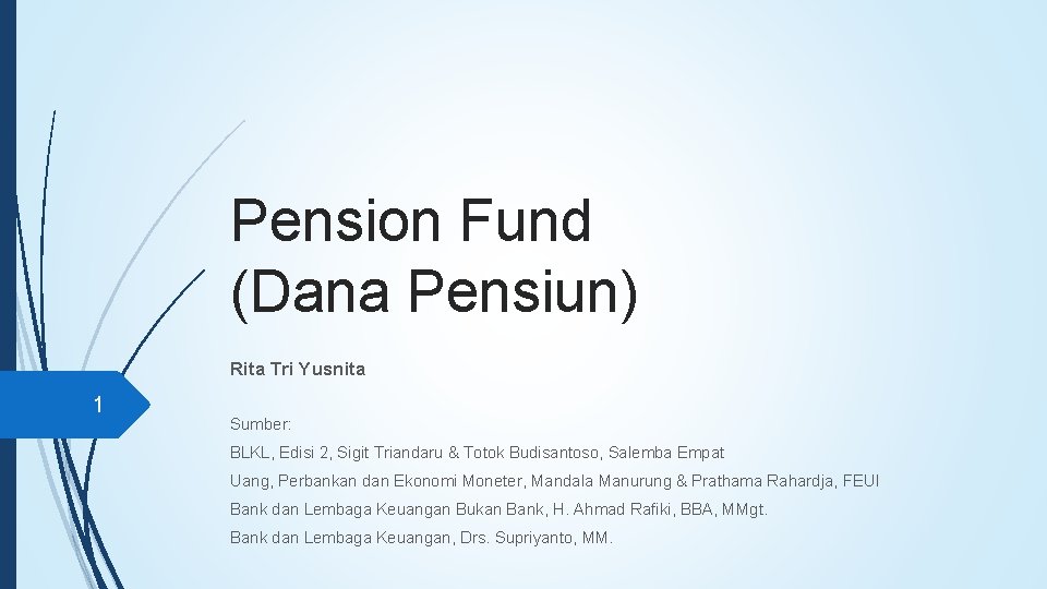 Pension Fund (Dana Pensiun) Rita Tri Yusnita 1 Sumber: BLKL, Edisi 2, Sigit Triandaru