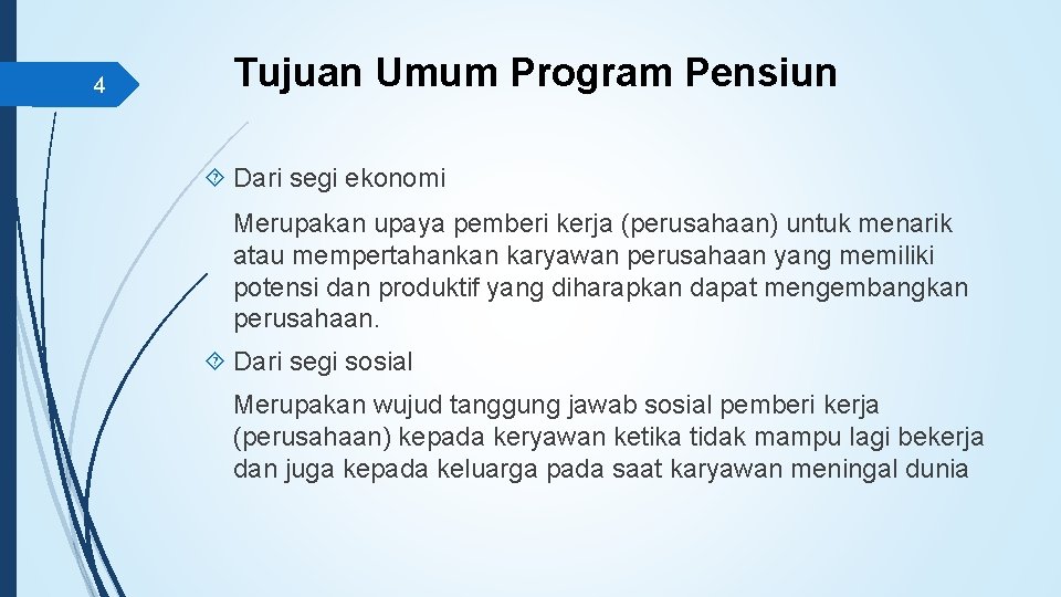 4 Tujuan Umum Program Pensiun Dari segi ekonomi Merupakan upaya pemberi kerja (perusahaan) untuk