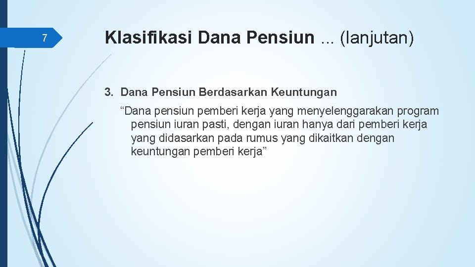 7 Klasifikasi Dana Pensiun. . . (lanjutan) 3. Dana Pensiun Berdasarkan Keuntungan “Dana pensiun