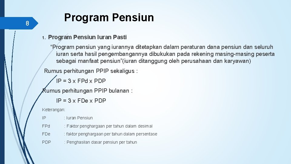 Program Pensiun 8 1. Program Pensiun Iuran Pasti “Program pensiun yang iurannya ditetapkan dalam