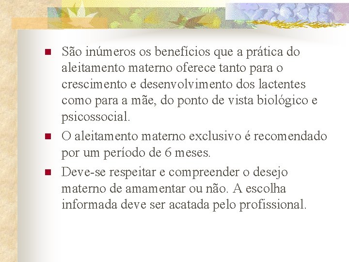 n n n São inúmeros os benefícios que a prática do aleitamento materno oferece