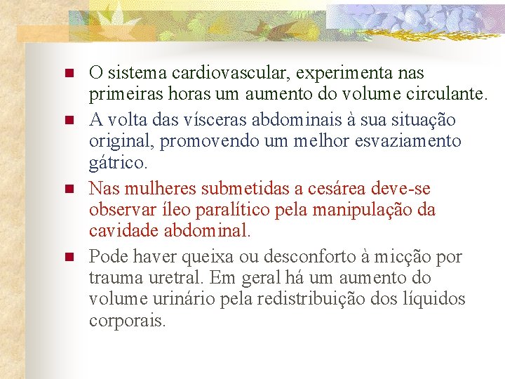 n n O sistema cardiovascular, experimenta nas primeiras horas um aumento do volume circulante.