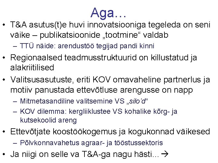 Aga… • T&A asutus(t)e huvi innovatsiooniga tegeleda on seni väike – publikatsioonide „tootmine“ valdab