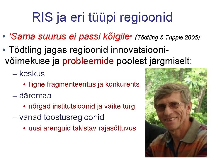 RIS ja eri tüüpi regioonid • ‘Sama suurus ei passi kõigile“ (Tödtling & Tripple