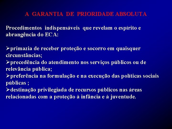 A GARANTIA DE PRIORIDADE ABSOLUTA Procedimentos indispensáveis que revelam o espírito e abrangência do