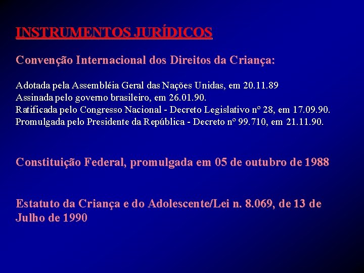 INSTRUMENTOS JURÍDICOS Convenção Internacional dos Direitos da Criança: Adotada pela Assembléia Geral das Nações