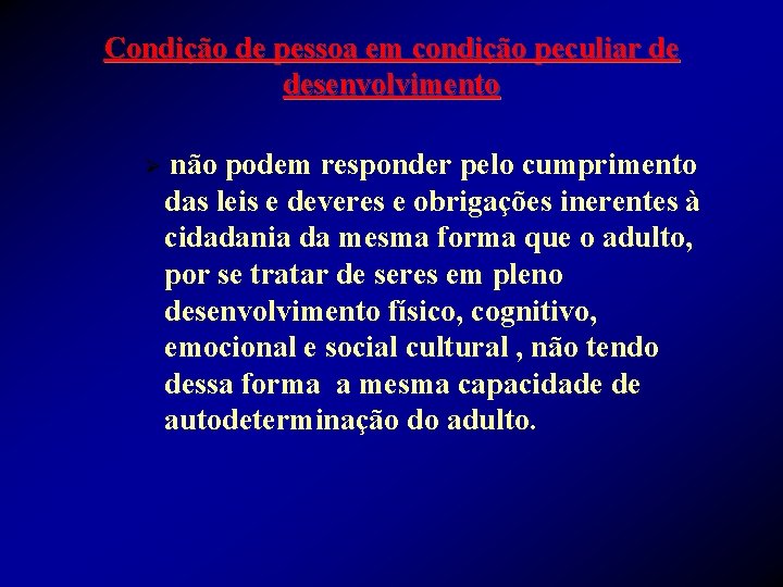 Condição de pessoa em condição peculiar de desenvolvimento Ø não podem responder pelo cumprimento