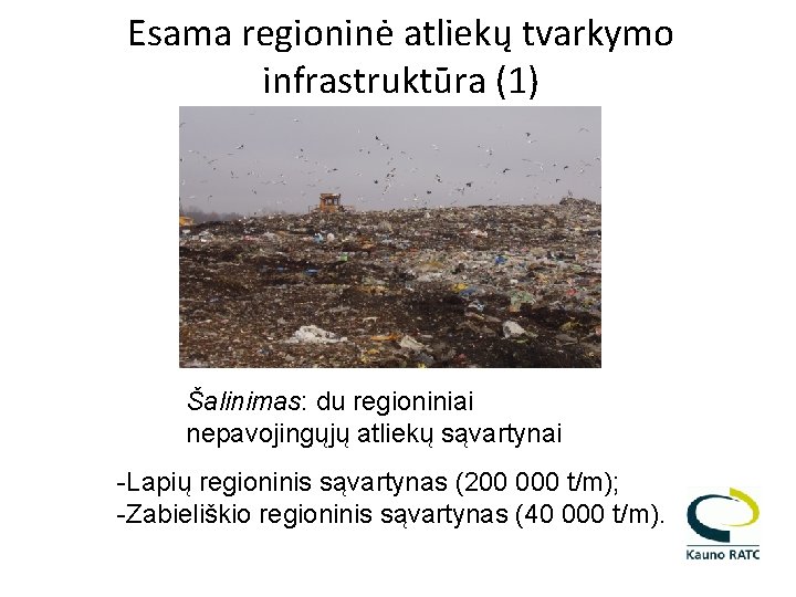 Esama regioninė atliekų tvarkymo infrastruktūra (1) Šalinimas: du regioniniai nepavojingųjų atliekų sąvartynai -Lapių regioninis