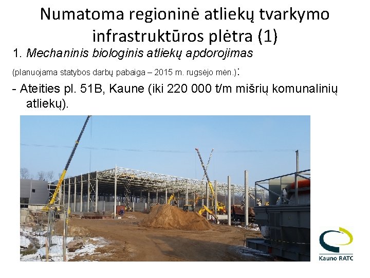 Numatoma regioninė atliekų tvarkymo infrastruktūros plėtra (1) 1. Mechaninis biologinis atliekų apdorojimas (planuojama statybos