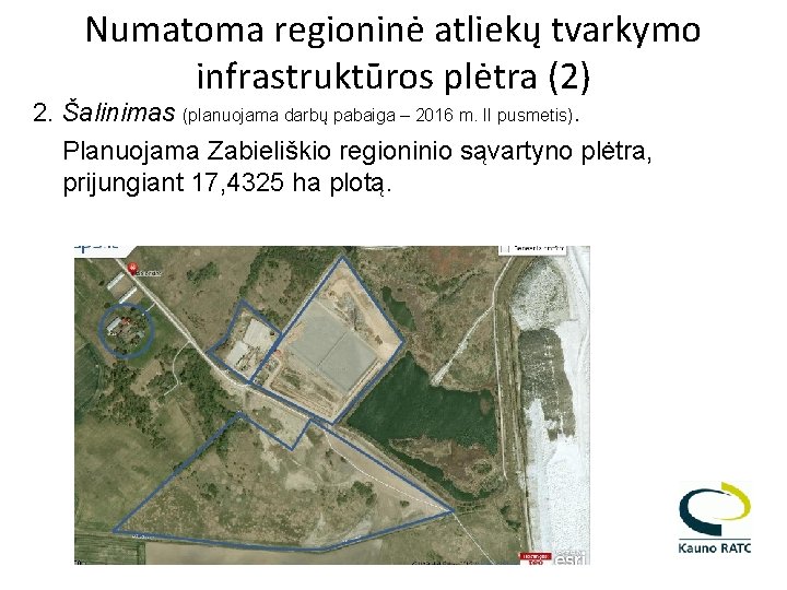Numatoma regioninė atliekų tvarkymo infrastruktūros plėtra (2) 2. Šalinimas (planuojama darbų pabaiga – 2016