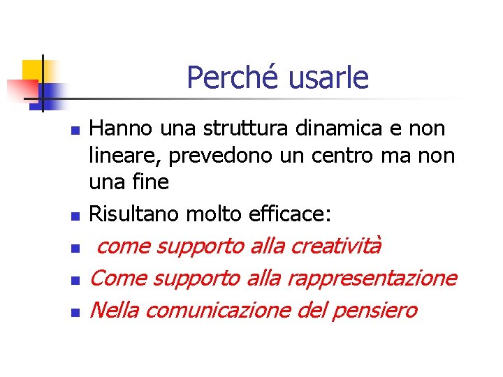 Perché usarle n n n Hanno una struttura dinamica e non lineare, prevedono un