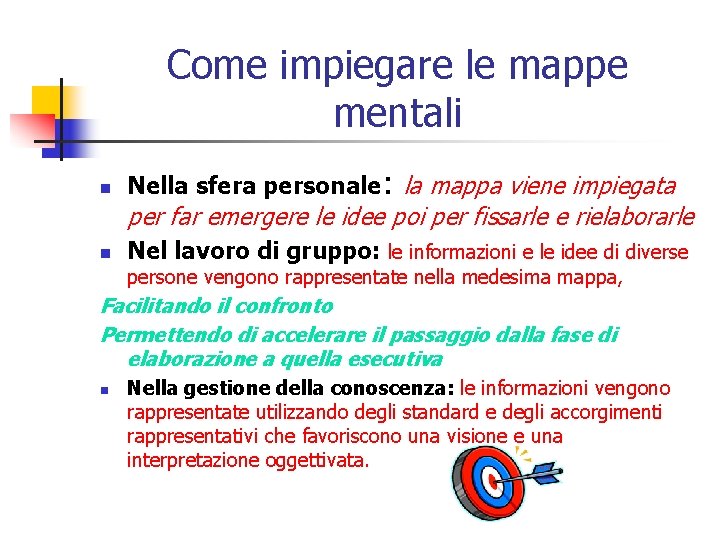 Come impiegare le mappe mentali n Nella sfera personale: la mappa viene impiegata per