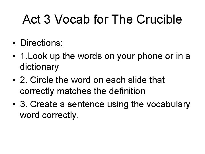 Act 3 Vocab for The Crucible • Directions: • 1. Look up the words