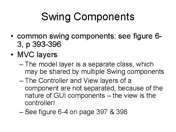 Swing Components • common swing components: see figure 63, p 393 -396 • MVC Swing Components • common swing components: see figure 63, p 393 -396 • MVC