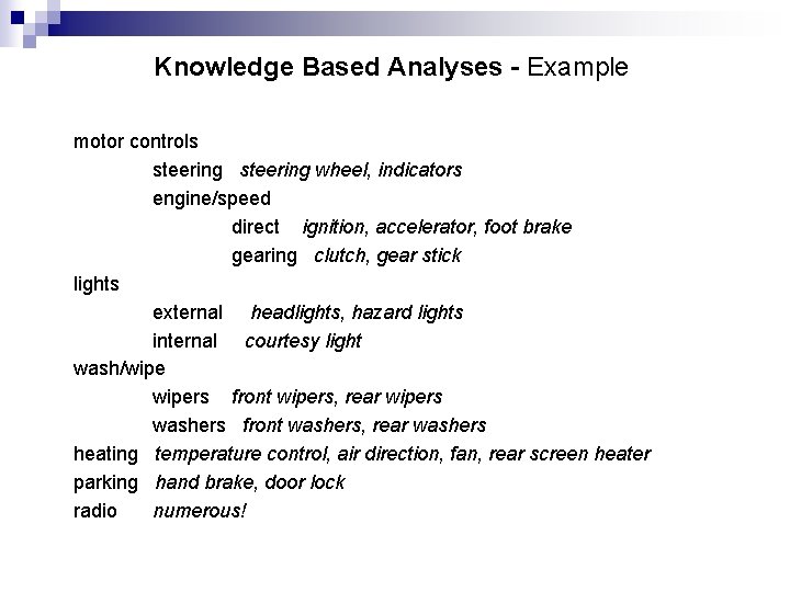 Knowledge Based Analyses - Example motor controls steering wheel, indicators engine/speed direct ignition, accelerator,