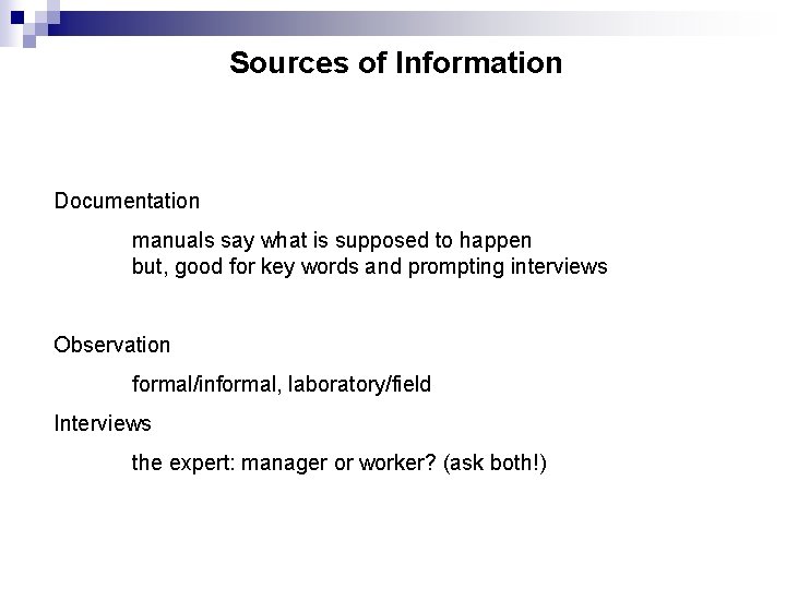 Sources of Information Documentation manuals say what is supposed to happen but, good for