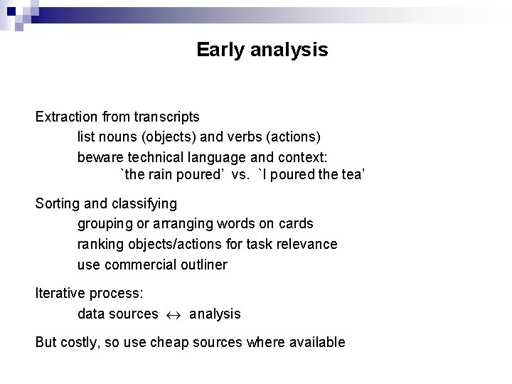 Early analysis Extraction from transcripts list nouns (objects) and verbs (actions) beware technical language