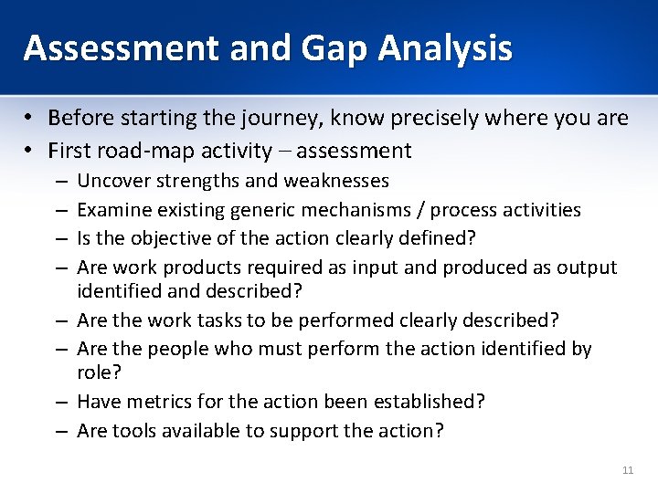 Assessment and Gap Analysis • Before starting the journey, know precisely where you are