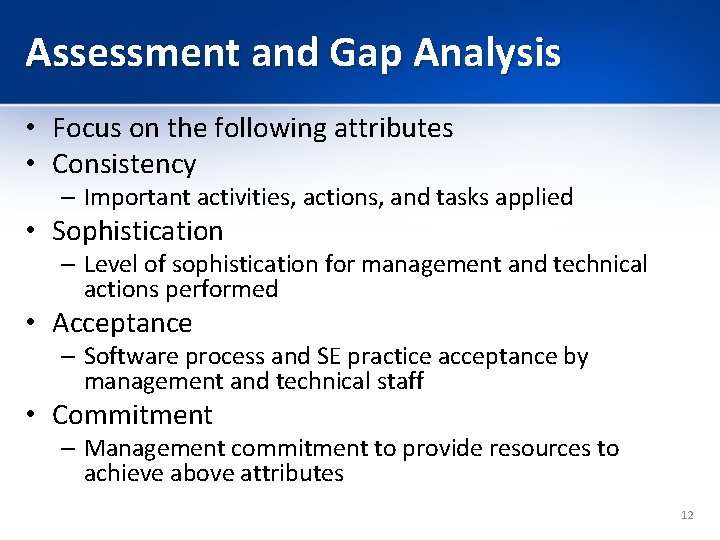 Assessment and Gap Analysis • Focus on the following attributes • Consistency – Important