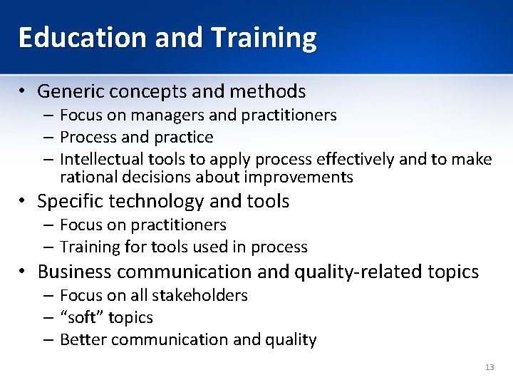 Education and Training • Generic concepts and methods – Focus on managers and practitioners