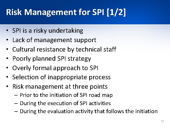 Risk Management for SPI [1/2] • • SPI is a risky undertaking Lack of