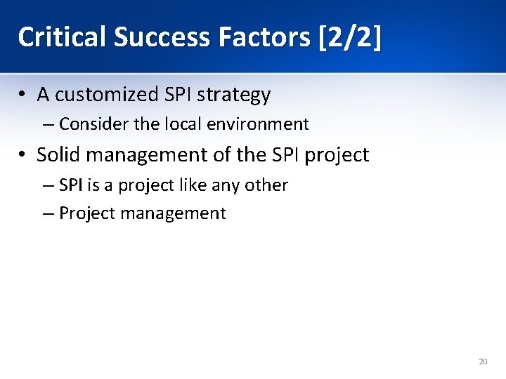 Critical Success Factors [2/2] • A customized SPI strategy – Consider the local environment