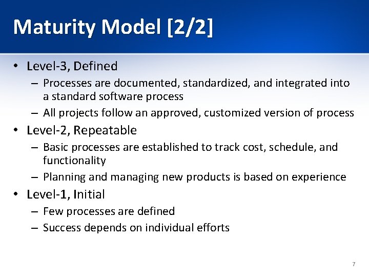 Maturity Model [2/2] • Level-3, Defined – Processes are documented, standardized, and integrated into