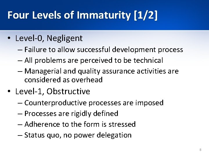 Four Levels of Immaturity [1/2] • Level-0, Negligent – Failure to allow successful development