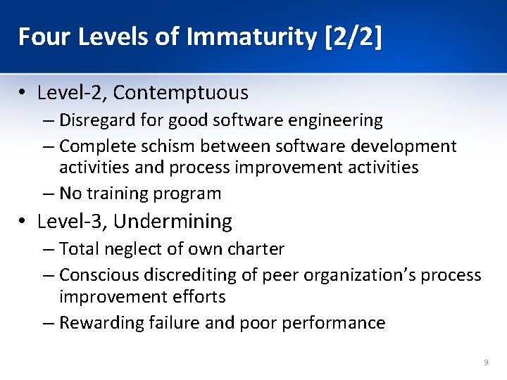 Four Levels of Immaturity [2/2] • Level-2, Contemptuous – Disregard for good software engineering