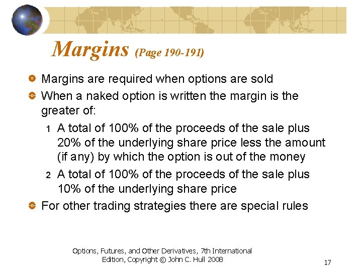 Margins (Page 190 -191) Margins are required when options are sold When a naked