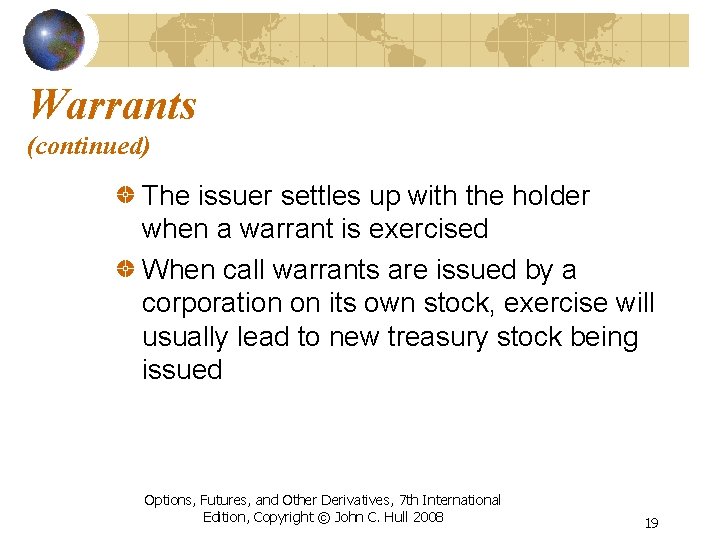 Warrants (continued) The issuer settles up with the holder when a warrant is exercised