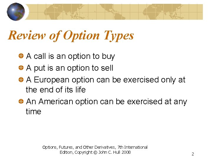 Review of Option Types A call is an option to buy A put is