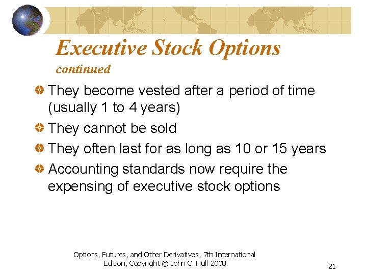 Executive Stock Options continued They become vested after a period of time (usually 1