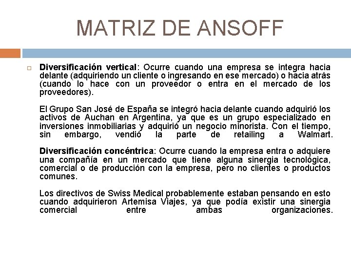 MATRIZ DE ANSOFF Diversificación vertical: Ocurre cuando una empresa se integra hacia delante (adquiriendo MATRIZ DE ANSOFF Diversificación vertical: Ocurre cuando una empresa se integra hacia delante (adquiriendo