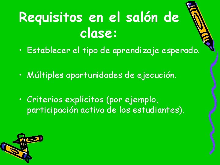 Requisitos en el salón de clase: • Establecer el tipo de aprendizaje esperado. •