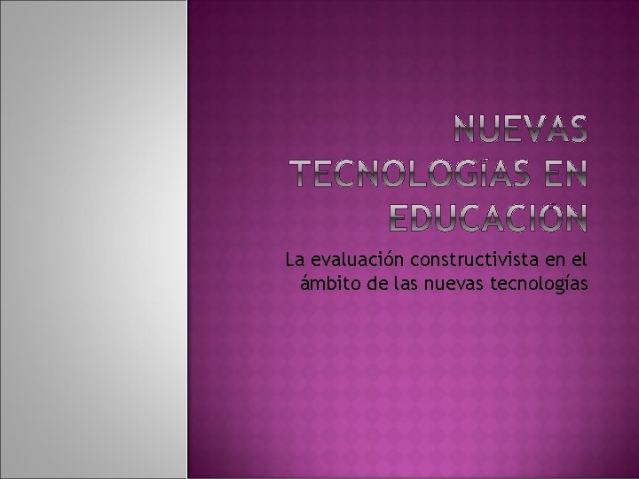 La evaluación constructivista en el ámbito de las nuevas tecnologías 