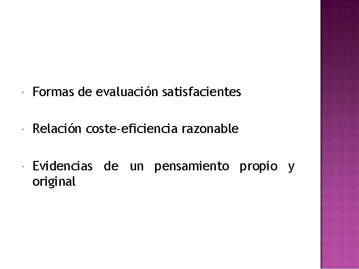  Formas de evaluación satisfacientes Relación coste-eficiencia razonable Evidencias de un pensamiento propio y