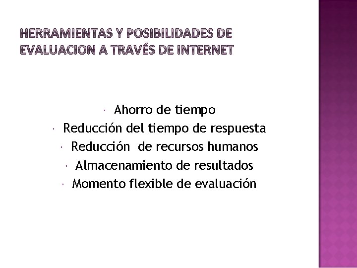 Ahorro de tiempo Reducción del tiempo de respuesta Reducción de recursos humanos Almacenamiento de